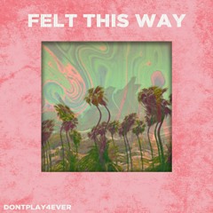 Felt This Way (prod by. Acebal)