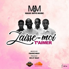 Laisse Moi T'aimer - Magic Boys Music      +(509)4097-0124-4836-8524