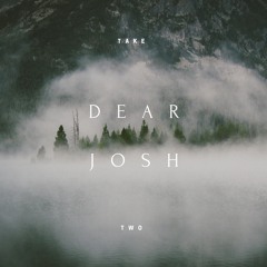 Dear Josh