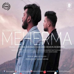 Meherma - Deepak Arora (Desi-D)|Remon Robinson|Rohit Bhatt(Jugni Band)|Six Strings|Latest Song 2018