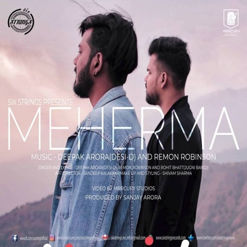 Meherma - Deepak Arora (Desi-D)|Remon Robinson|Rohit Bhatt(Jugni Band)|Six Strings|Latest Song 2018