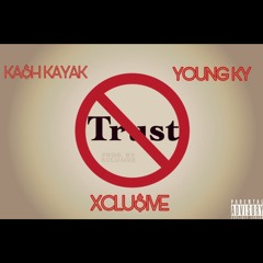 NO TRU$T ft. Young Ky & Xclu$ive (Prod. by Xclu$ive)