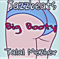 Jazzbeats & Talal Mezher - Big Booty (Original Mix) [LATINO RESISTE EXCLUSIVE]