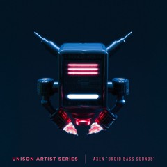 Unison Artist Series - AXEN “Droid Bass Sounds” Sample Pack