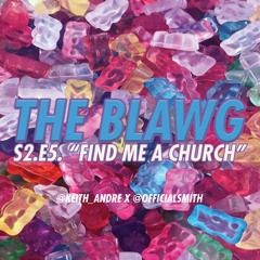 The Blawg S2 E5 "Find Me A Church" (10.12.18)