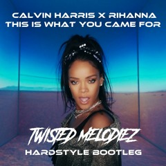 Calvin Harris x Rihanna - This Is What You Came For (Twisted Melodiez Bootleg) [FREE DOWNLOAD]
