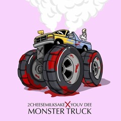 2CheeseMilkshake - Monster Truck ft. Youv Dee