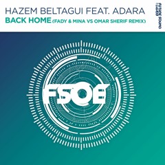Hazem Beltagui Ft. Adara - Back Home (Fady & Mina Vs. Omar Sherif Remix) [FSOE]