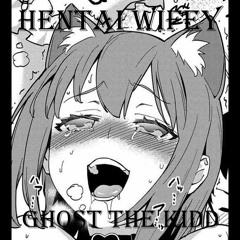 Ghost The Kidd | Hentai Wifey [Prod. Nayz]