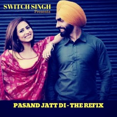 Switch Singh - Pasand Jatt Di The Refix