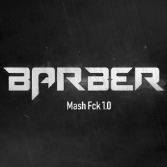 Barber - Mash Fck 1.0 (FREE RELEASE)
