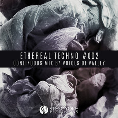 Ethereal Techno #002 (Continuous Mix by Voices Of Valley)