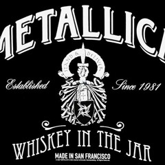 Whiskey In The Jar - Thin Lizzy version Metallica