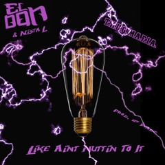 El Don & Mista L - Like Ain't Nuttin' To It (feat. T.H.U.G. M.A.F.I.A.) prod. by Wadz