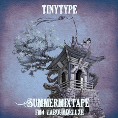 TinyType // FM4 Radio - LaBoumDeLuxe // SummerMixTape 2018