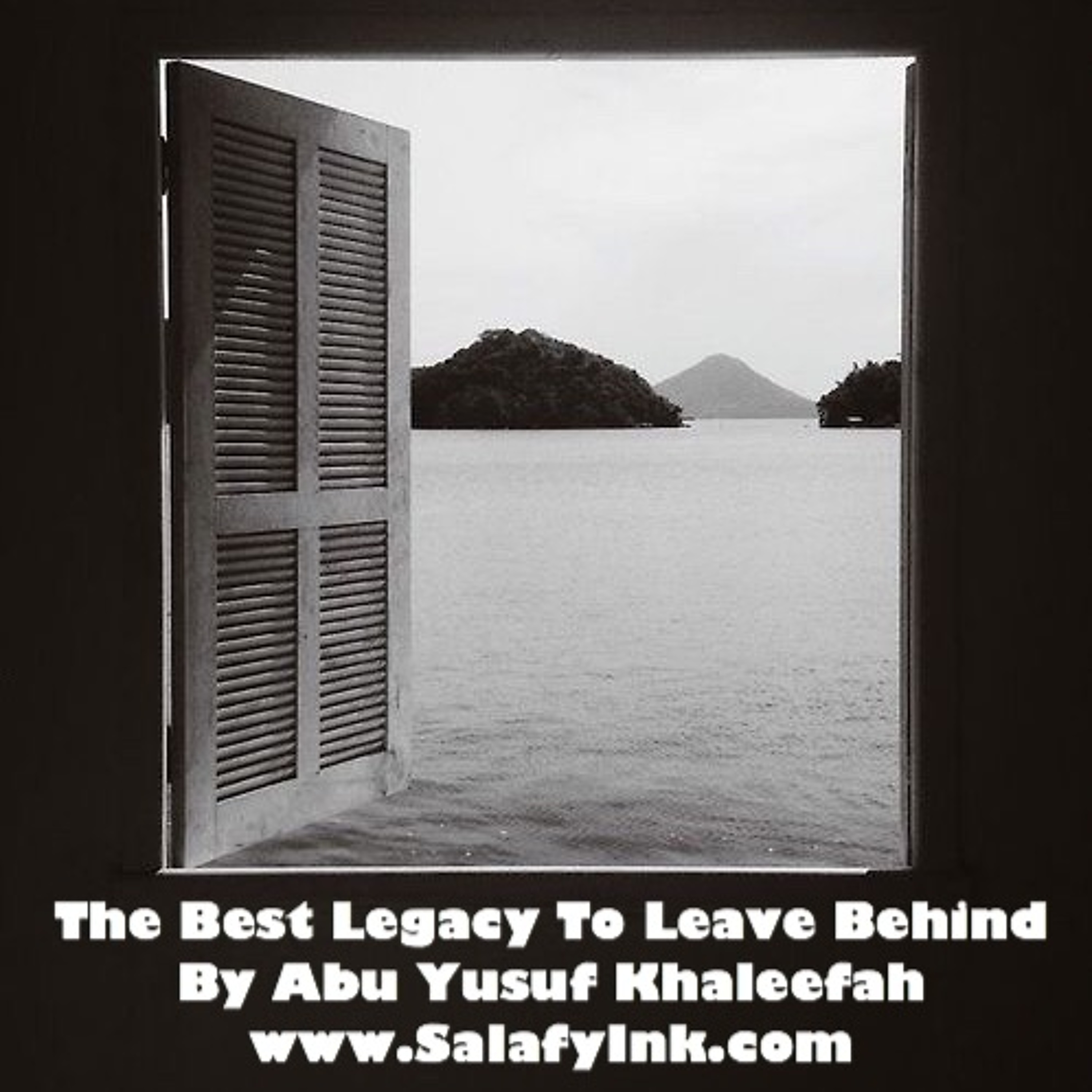 The Best Legacy To Leave Behind By Abu Yusuf Khaleefah episode artwork