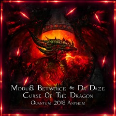 Modul8, Betavoice & Da Daze - Curse Of The Dragon (Quantum 2018 Anthem) (Extended)