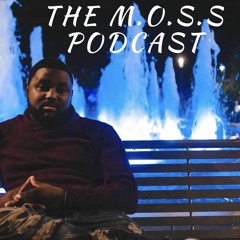 THE M.O.S.S PODCAST | EPISODE 1 "HUMBLE YOURSELF" PART 1