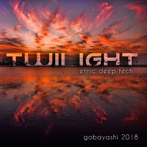 Ethnic Deep Tech Mix - TWILIGHT 2018 - Dj Gobayashi @ LOWER BASEMENT TEMPLE 2018