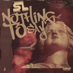 SL - Nothing To Say (Official)
