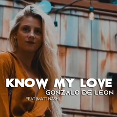 Know My Love - Gonzalo De Leon (Feat. Matt Nash)