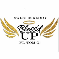 Bless'd Up ft. Tom G