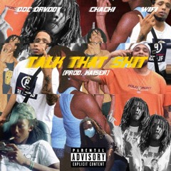 Talk that shit ft WifiGawd & Chachi (prod. Kaiser)
