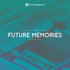 Kovan - Future Memories (Feat. Bowe Parker)(Jone Remix)(Free Download)