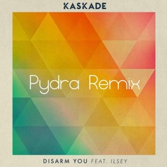 Kaskade ft. Ilsey - Disarm You (Pydra Remix)