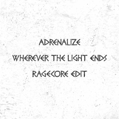 ADRENALIZE – Wherever The Light Ends (RageCore Happy Hardcore Remix)
