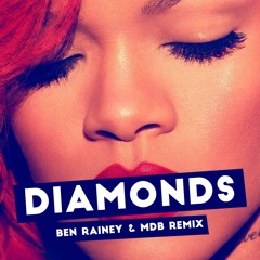 Rihanna - Diamonds (Ben Rainey x MDB Remix) [FREE DL]
