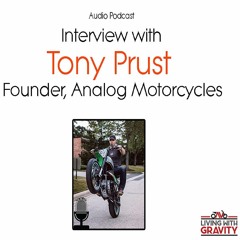 Interview With Tony Prust, Founder Of Analog Motorcycle