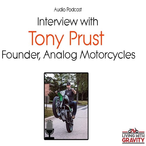 Interview With Tony Prust, Founder Of Analog Motorcycle