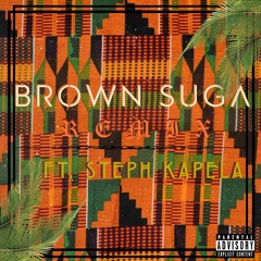 Brown Suga (Remix)ft. Steph Kapela