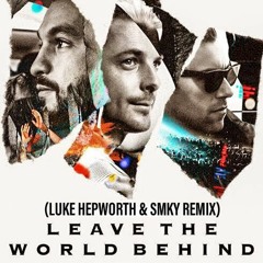 Swedish House Mafia - Leave The World Behind (Luke Hepworth & SMKY Remix)[Free Download]