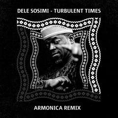 Dele Sosimi - Turbulent Times (Armonica Remix)