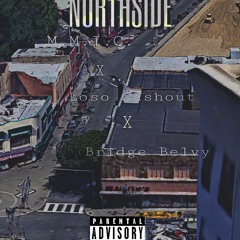 M.M.I.C. X LOSO CASHOUT X BRIDGE BELVY - NORTHSIDE