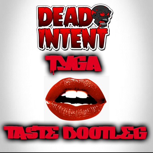TYGA - TASTE(DEAD INTENT DNB BOOTLEG) FREE DOWNLOAD