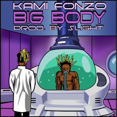 Kami Fonzo // Big Body (Prod. by Slight)
