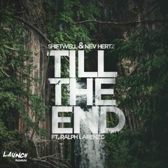 Shiftwell & Nev Hertz - Till The End (Feat. Ralph Larenzo)
