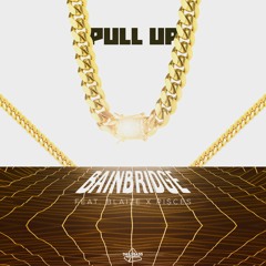 BAINBRIDGE - Pull Up (Feat. Blaize X PI$CES)