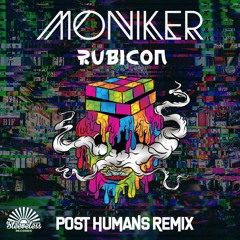 Moniker - Rubicon (Post Humans Remix)