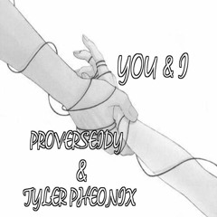 You And I - ProVerseIdy Ft. TylerPheonix