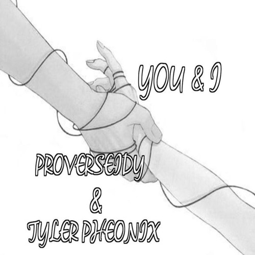 You And I - ProVerseIdy Ft. TylerPheonix