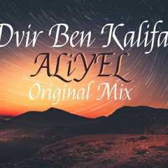 Dvir Ben Kalifa - ALiYEL (Original Mix) - 132 - Fm