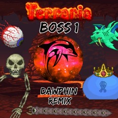 Terraria - Boss 1 (Dawphin Remix)
