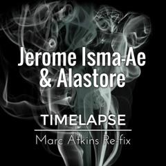 Jerome Isma-Ae & Alastor - Timelapse (Marc Atkins Re-Fix)