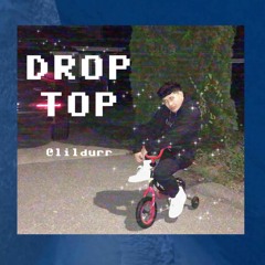 drop top - lil durr  (prod. RolandJoeC)