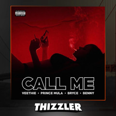 Veethie x Benny x Prince Mula x Bryce - Call Me (Prod. MubzGotBeats) [Thizzler.com Exclusive]