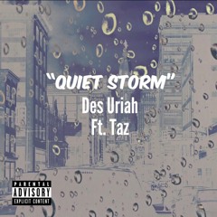 Des Uriah Ft. Taz - "Quiet Storm"